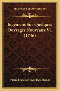 Jugemens Sur Quelques Ouvrages Nouveaux V1 (1746)