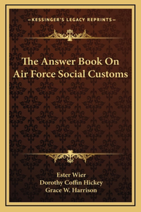 The Answer Book On Air Force Social Customs