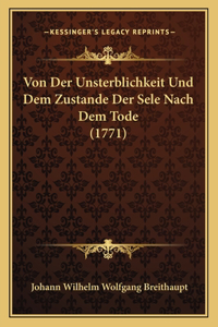 Von Der Unsterblichkeit Und Dem Zustande Der Sele Nach Dem Tode (1771)