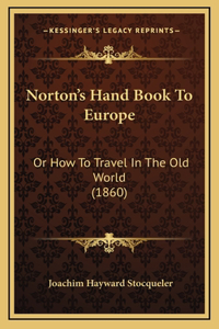 Norton's Hand Book To Europe