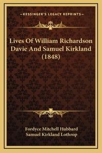 Lives Of William Richardson Davie And Samuel Kirkland (1848)