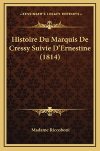 Histoire Du Marquis De Cressy Suivie D'Ernestine (1814)