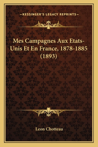 Mes Campagnes Aux Etats-Unis Et En France, 1878-1885 (1893)