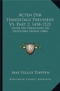 Acten Der Standetage Preussens V5, Part 2, 1458-1525