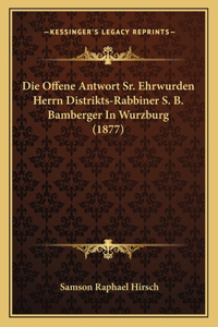 Die Offene Antwort Sr. Ehrwurden Herrn Distrikts-Rabbiner S. B. Bamberger In Wurzburg (1877)