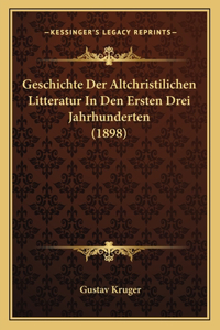 Geschichte Der Altchristilichen Litteratur In Den Ersten Drei Jahrhunderten (1898)