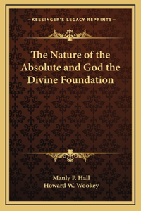 The Nature of the Absolute and God the Divine Foundation