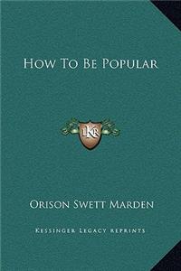 How To Be Popular