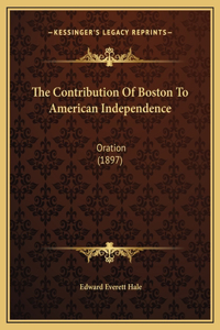 The Contribution Of Boston To American Independence