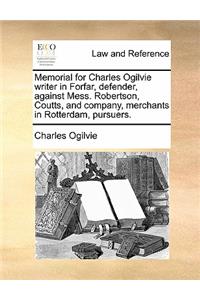 Memorial for Charles Ogilvie Writer in Forfar, Defender, Against Mess. Robertson, Coutts, and Company, Merchants in Rotterdam, Pursuers.