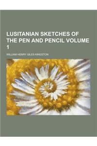 Lusitanian Sketches of the Pen and Pencil Volume 1