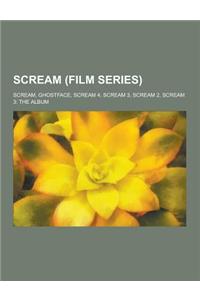 Scream (Film Series): Scream, Ghostface, Scream 4, Scream 3, Scream 2, Scream 3: The Album
