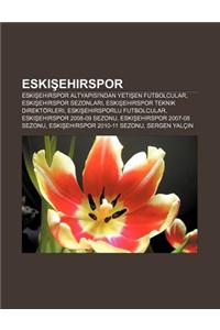Eski Ehirspor: Eski Ehirspor Altyap S 'Ndan Yeti En Futbolcular, Eski Ehirspor Sezonlar, Eski Ehirspor Teknik Direktorleri