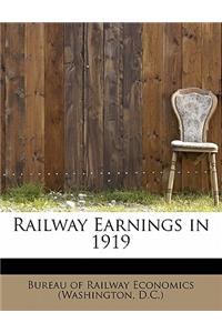 Railway Earnings in 1919