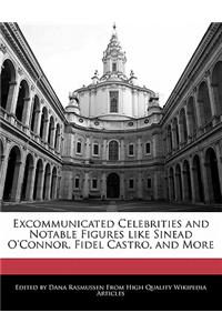 Excommunicated Celebrities and Notable Figures Like Sinead O'Connor, Fidel Castro, and More