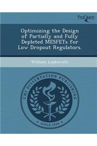 Optimizing the Design of Partially and Fully Depleted Mesfets for Low Dropout Regulators
