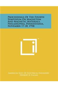 Proceedings of the Fourth Symposium on Magnetism and Magnetic Materials, Philadelphia, Pennsylvania, November 17-20, 1958