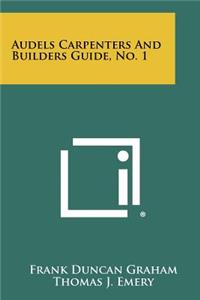 Audels Carpenters And Builders Guide, No. 1