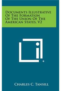 Documents Illustrative of the Formation of the Union of the American States, V2