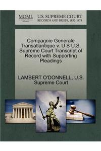 Compagnie Generale Transatlantique V. U S U.S. Supreme Court Transcript of Record with Supporting Pleadings