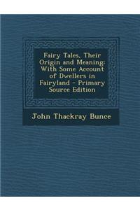 Fairy Tales, Their Origin and Meaning: With Some Account of Dwellers in Fairyland
