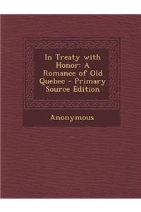 In Treaty with Honor: A Romance of Old Quebec