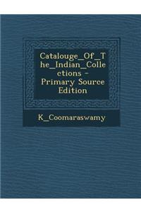 Catalouge_of_the_indian_collections - Primary Source Edition