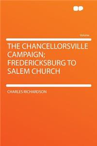 The Chancellorsville Campaign; Fredericksburg to Salem Church