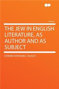 The Jew in English Literature, as Author and as Subject