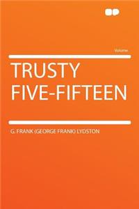 Trusty Five-Fifteen