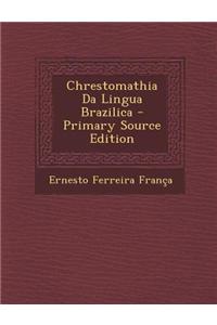 Chrestomathia Da Lingua Brazilica - Primary Source Edition