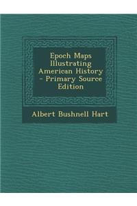 Epoch Maps Illustrating American History - Primary Source Edition