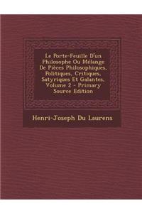 Le Porte-Feuille D'Un Philosophe Ou Melange de Pieces Philosophiques, Politiques, Critiques, Satyriques Et Galantes, Volume 2