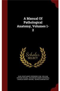 A Manual Of Pathological Anatomy, Volumes 1-2