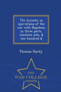 The Dynasts; An Epic-Drama of the War with Napoleon, in Three Parts, Nineteen Acts, & One Hundred & - War College Series