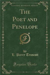 The Poet and Penelope (Classic Reprint)