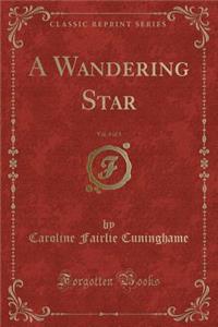 A Wandering Star, Vol. 3 of 3 (Classic Reprint)