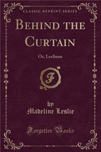 Behind the Curtain
