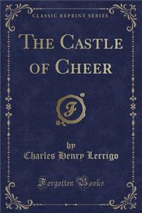 The Castle of Cheer (Classic Reprint)