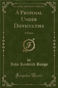A Proposal Under Difficulties