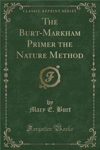 The Burt-Markham Primer the Nature Method (Classic Reprint)