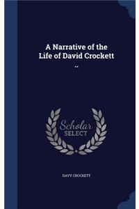 A Narrative of the Life of David Crockett ..