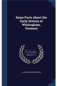 Some Facts about the Early History of Whitingham, Vermont
