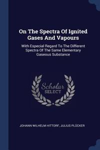 On The Spectra Of Ignited Gases And Vapours