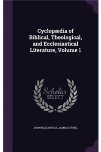 Cyclopædia of Biblical, Theological, and Ecclesiastical Literature, Volume 1