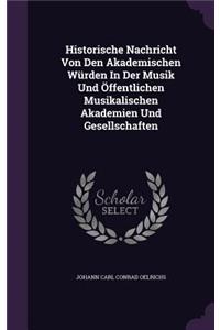Historische Nachricht Von Den Akademischen Würden In Der Musik Und Öffentlichen Musikalischen Akademien Und Gesellschaften