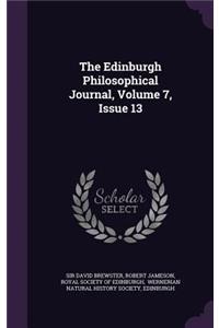 The Edinburgh Philosophical Journal, Volume 7, Issue 13