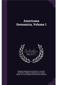 Americana Germanica, Volume 1
