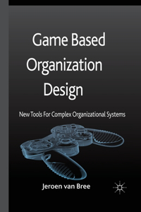 Game Based Organization Design