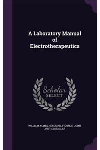 Laboratory Manual of Electrotherapeutics